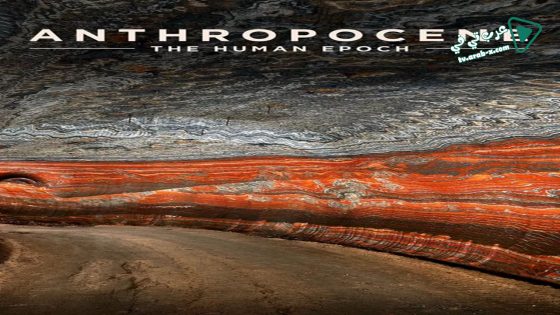 فيلم Anthropocene: The Human Epoch 2018 مترجم